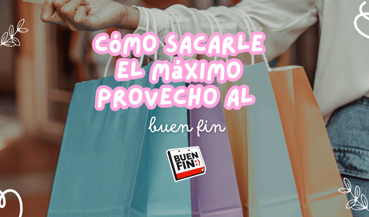Cómo sacarle el máximo provecho al Buen Fin (y sentirte orgullosa después)